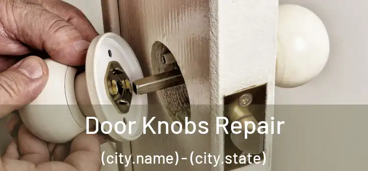 Door Knobs Repair (city.name) - (city.state)